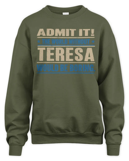 TERESA TP68-K2-968 – Personalized Funny Quote Apparel “The World Without NAME Would Be Boring” - Unisex Sweatshirt - Military Green
