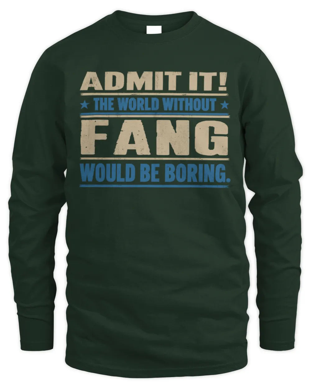 FANG TP68-K2-968 – Personalized Funny Quote Apparel “The World Without NAME Would Be Boring” - Men's Long Sleeved T-Shirt - Forest Green