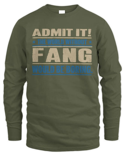 FANG TP68-K2-968 – Personalized Funny Quote Apparel “The World Without NAME Would Be Boring” - Men's Long Sleeved T-Shirt - Military Green