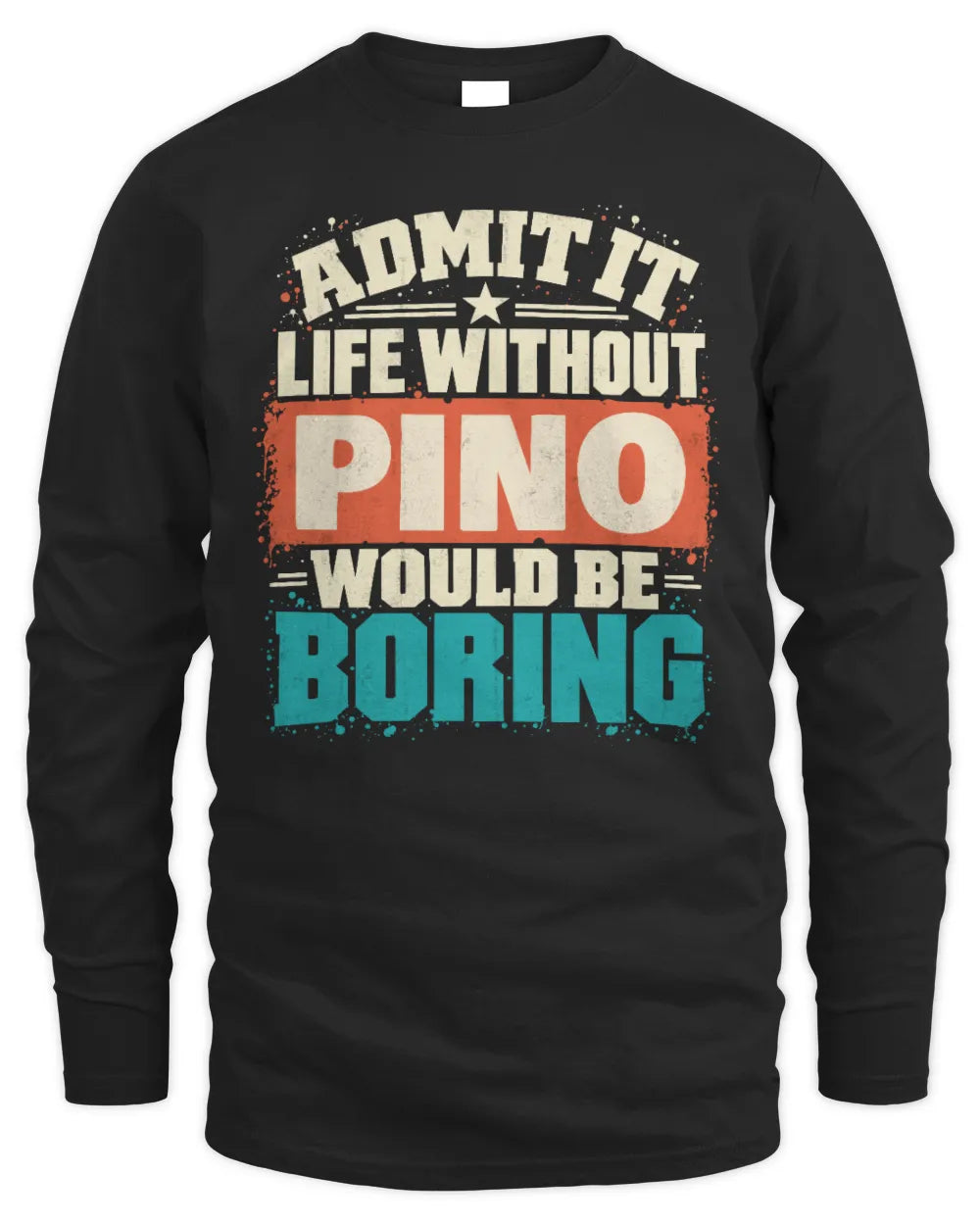 PINO P02-TH11-226 Personalized Admit It Life Without [Name] Would Be Boring T-Shirt - Custom Name Funny Gift - Men's Long Sleeved T-Shirt - Black