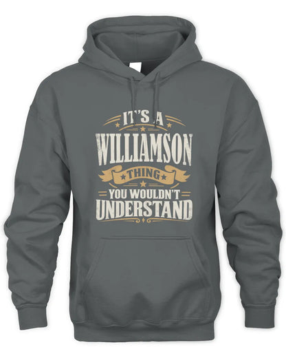 WILLIAMSON P08 TH51 - Personalized “It’s a/an [NAME] Thing – You Wouldn’t Understand” Shirt - Unisex Hoodie - Charcoal
