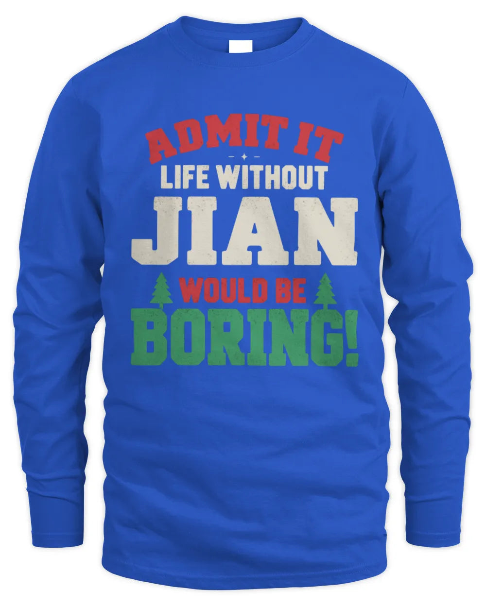 JIAN P5 TH08 Christmas T-Shirt – “Life Without NAME Would Be Boring” - Men's Long Sleeved T-Shirt - Royal