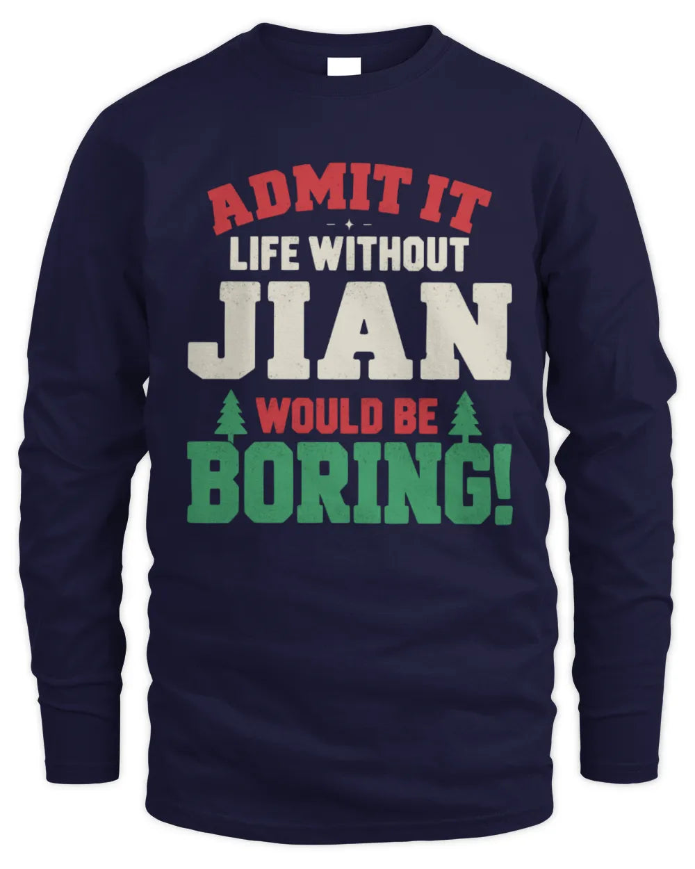 JIAN P5 TH08 Christmas T-Shirt – “Life Without NAME Would Be Boring” - Men's Long Sleeved T-Shirt - Navy