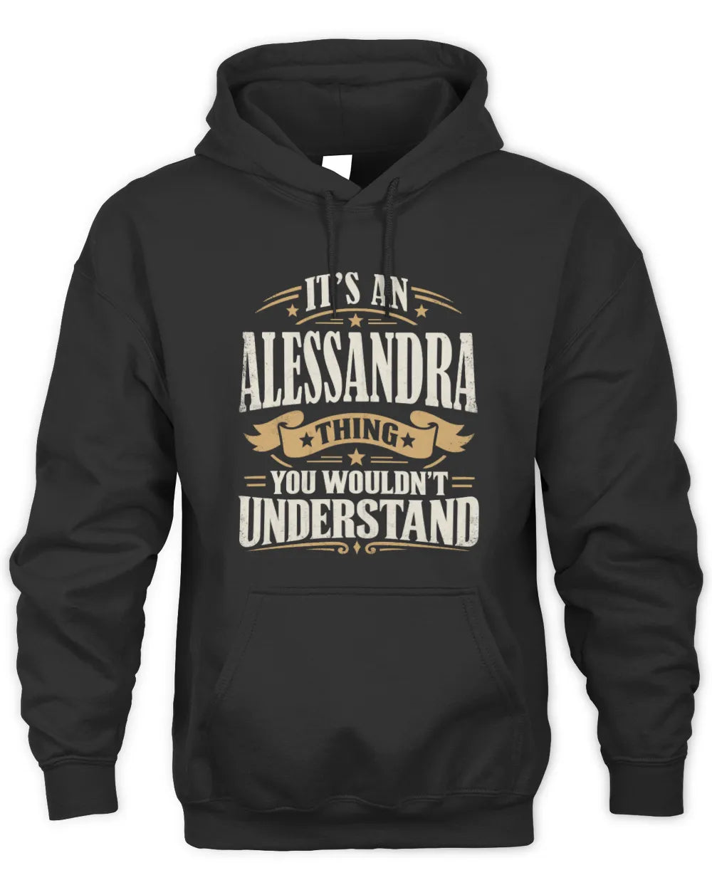 ALESSANDRA P08 TH51 - Personalized “It’s a/an [NAME] Thing – You Wouldn’t Understand” Shirt - Unisex Hoodie - Black