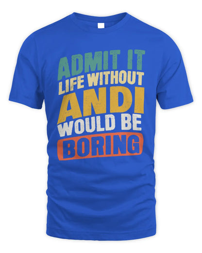 ANDI TP88-K4-229
Personalized Funny Quote Apparel “Life Without NAME Would Be Boring” - Unisex Standard T-Shirt - Royal