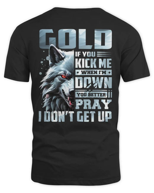 GOLD AP62-K4-666 - Personalized Fierce Wolf Quote Apparel “If You Kick Me When I’m Down, You Better Pray I Don’t Get Up”