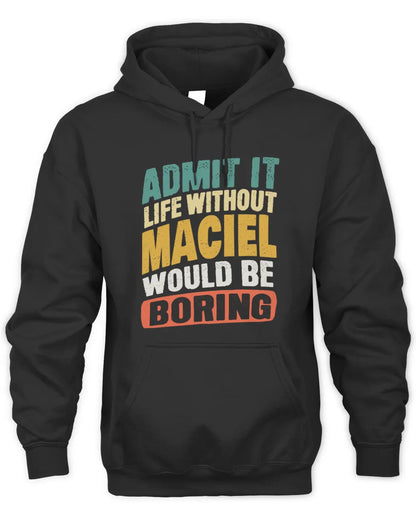 MACIEL TP88-K4-229
Personalized Funny Quote Apparel “Life Without NAME Would Be Boring” - Unisex Hoodie - Black