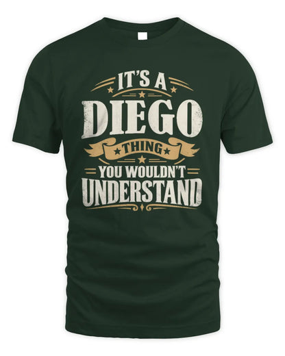 DIEGO P08 TH51 - Personalized “It’s a/an [NAME] Thing – You Wouldn’t Understand” Shirt - Unisex Standard T-Shirt - Forest Green