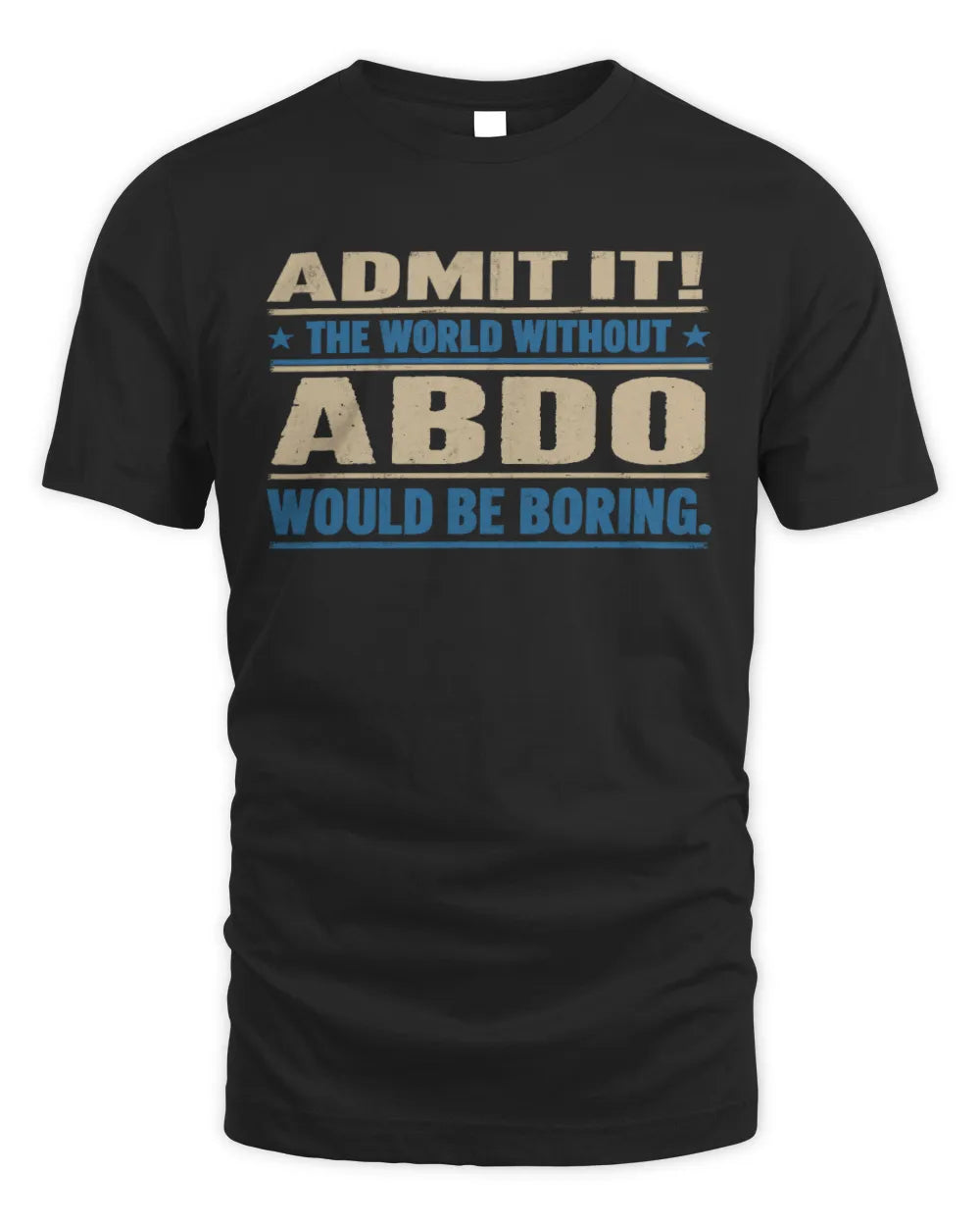 ABDO TP68-K2-968 – Personalized Funny Quote Apparel “The World Without NAME Would Be Boring”