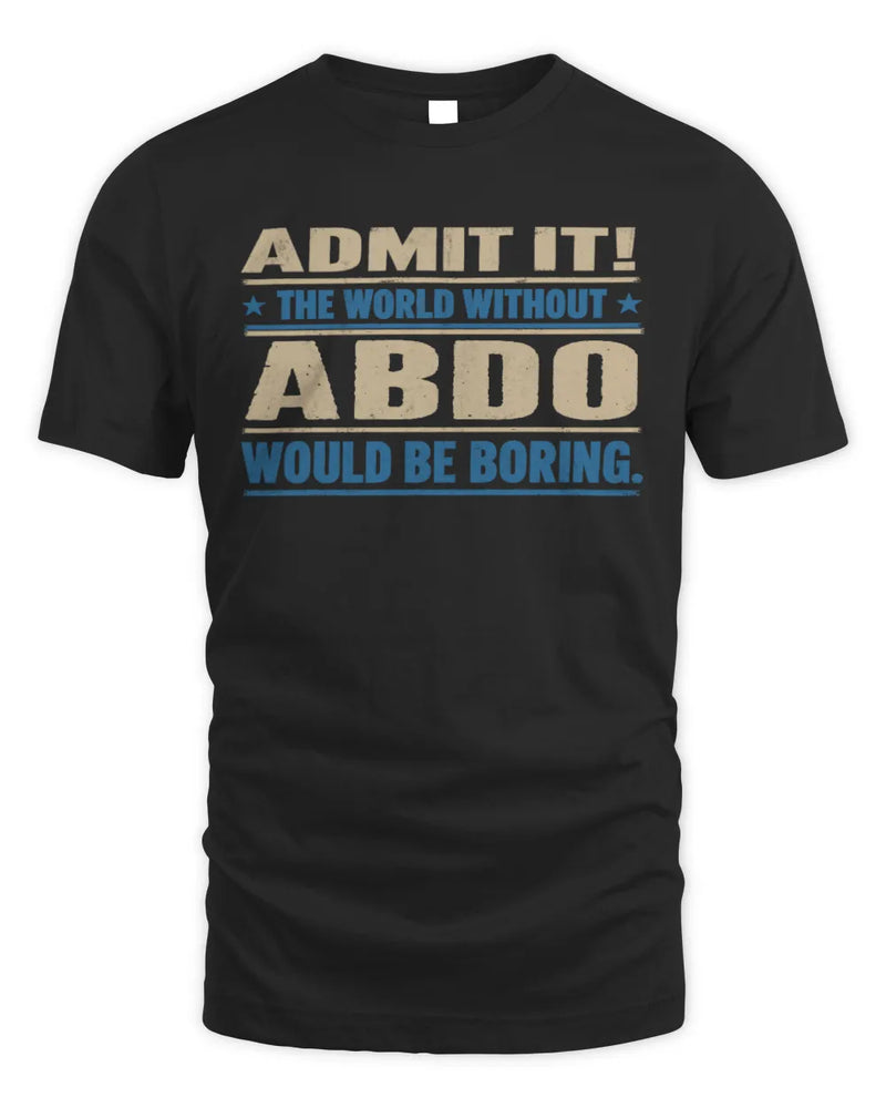 ABDO TP68-K2-968 – Personalized Funny Quote Apparel “The World Without NAME Would Be Boring” - Unisex Standard T-Shirt - Black
