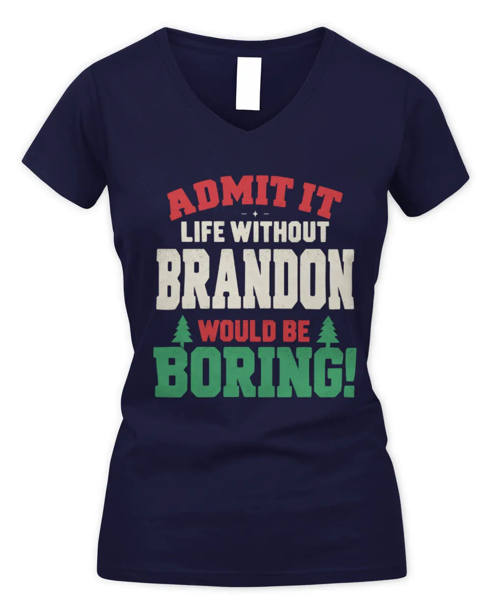 BRANDON P5 TH08 Christmas T-Shirt – “Life Without NAME Would Be Boring” - Women's V-Neck T-Shirt - Navy