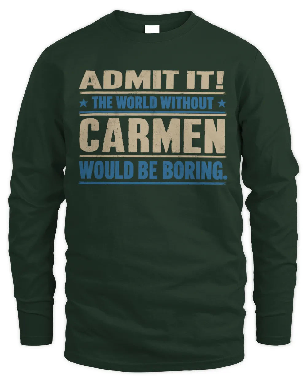 CARMEN TP68-K2-968 – Personalized Funny Quote Apparel “The World Without NAME Would Be Boring” - Men's Long Sleeved T-Shirt - Forest Green