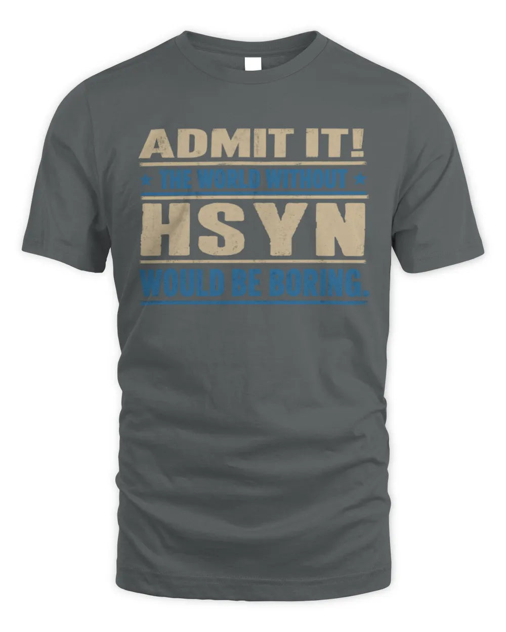 HSYN TP68-K2-968 – Personalized Funny Quote Apparel “The World Without NAME Would Be Boring” - Unisex Standard T-Shirt - Charcoal