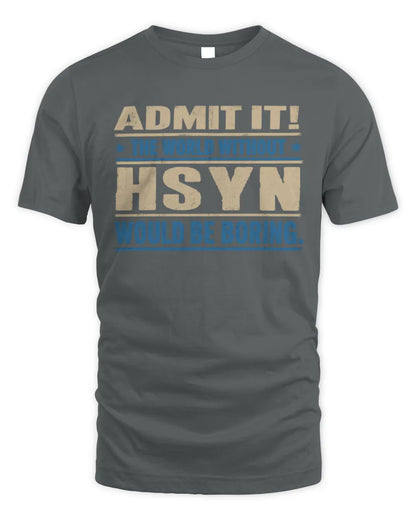 HSYN TP68-K2-968 – Personalized Funny Quote Apparel “The World Without NAME Would Be Boring” - Unisex Standard T-Shirt - Charcoal