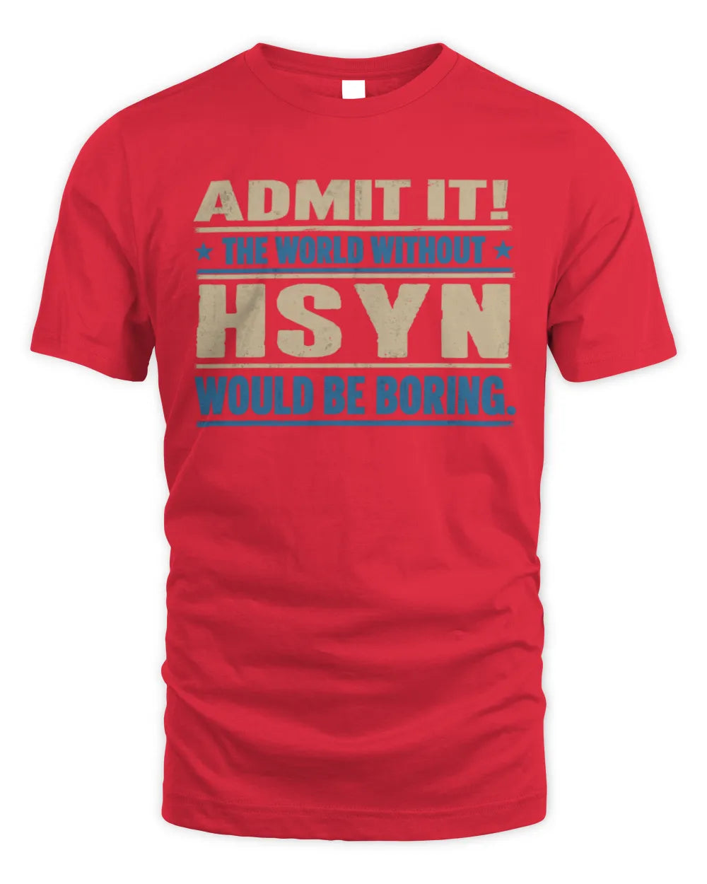 HSYN TP68-K2-968 – Personalized Funny Quote Apparel “The World Without NAME Would Be Boring” - Unisex Standard T-Shirt - Red