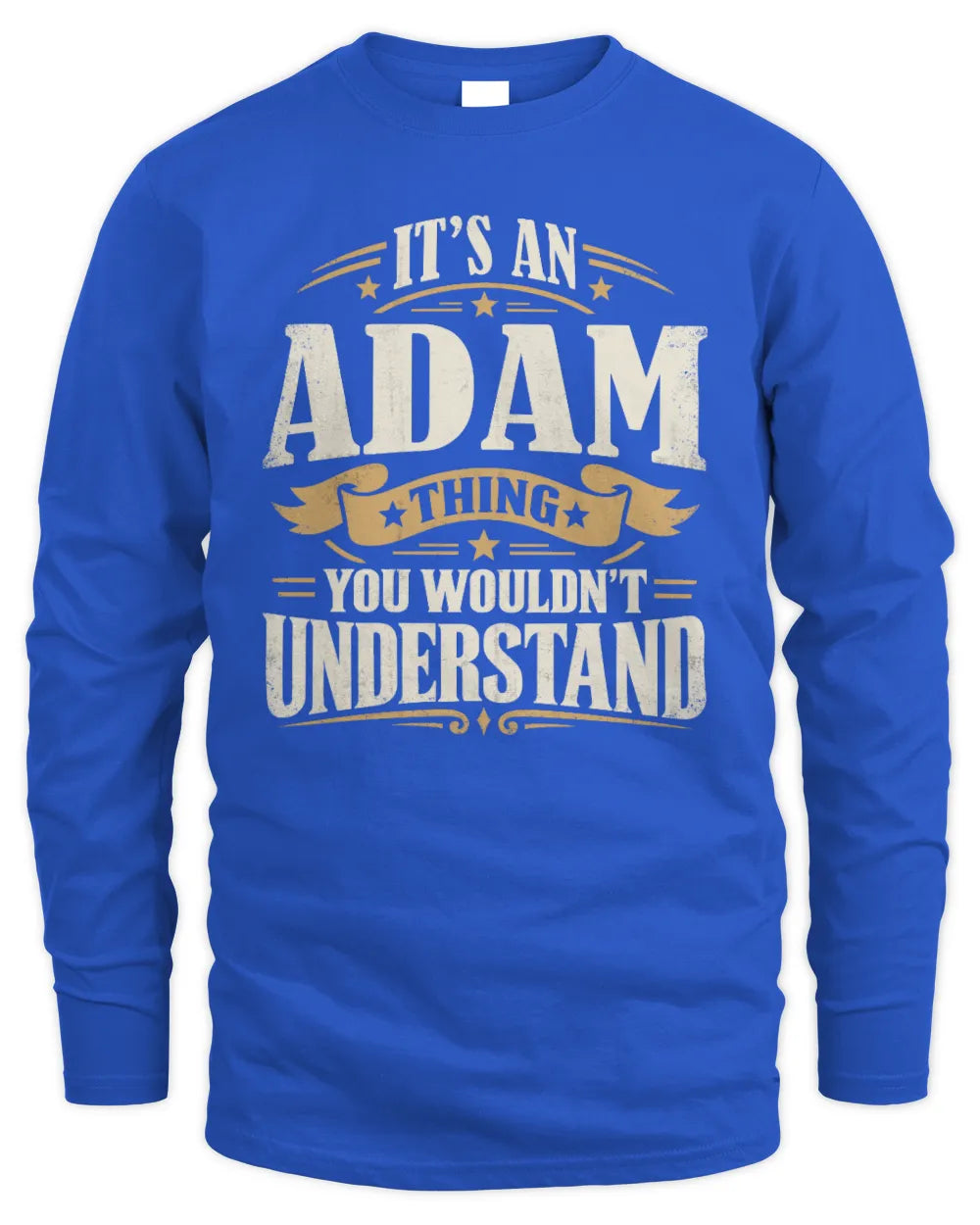 ADAM P08 TH51 - Personalized “It’s a/an [NAME] Thing – You Wouldn’t Understand” Shirt - Men's Long Sleeved T-Shirt - Royal