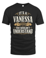 VANESSA P08 TH51 - Personalized “It’s a/an [NAME] Thing – You Wouldn’t Understand” Shirt - Unisex Standard T-Shirt - Black