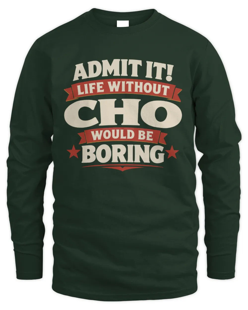 CHO P4 KT003 Personalized Funny Quote Apparel “Life Without NAME Would Be Boring” - Men's Long Sleeved T-Shirt - Forest Green