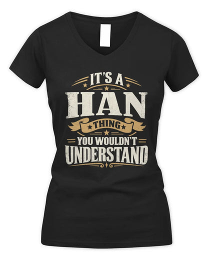 HAN P08 TH51 - Personalized “It’s a/an [NAME] Thing – You Wouldn’t Understand” Shirt - Women's V-Neck T-Shirt - Black