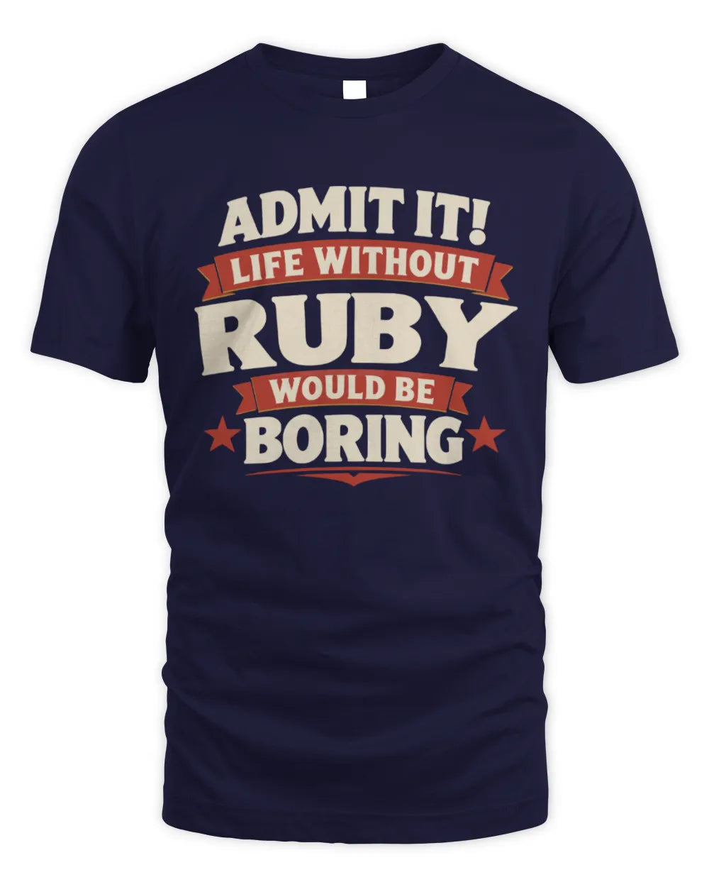 RUBY P4 KT003 Personalized Funny Quote Apparel “Life Without NAME Would Be Boring” - Unisex Standard T-Shirt - Navy