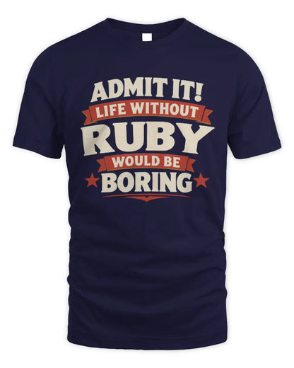 RUBY P4 KT003 Personalized Funny Quote Apparel “Life Without NAME Would Be Boring” - Unisex Standard T-Shirt - Navy