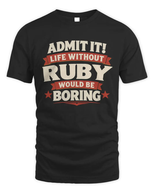 RUBY P4 KT003 Personalized Funny Quote Apparel “Life Without NAME Would Be Boring” - Unisex Standard T-Shirt - Black