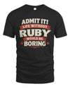 RUBY P4 KT003 Personalized Funny Quote Apparel “Life Without NAME Would Be Boring”
