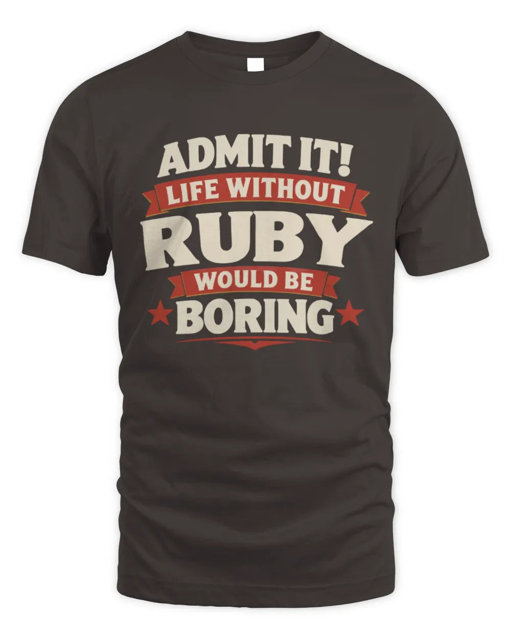 RUBY P4 KT003 Personalized Funny Quote Apparel “Life Without NAME Would Be Boring” - Unisex Standard T-Shirt - Dark Chocolate