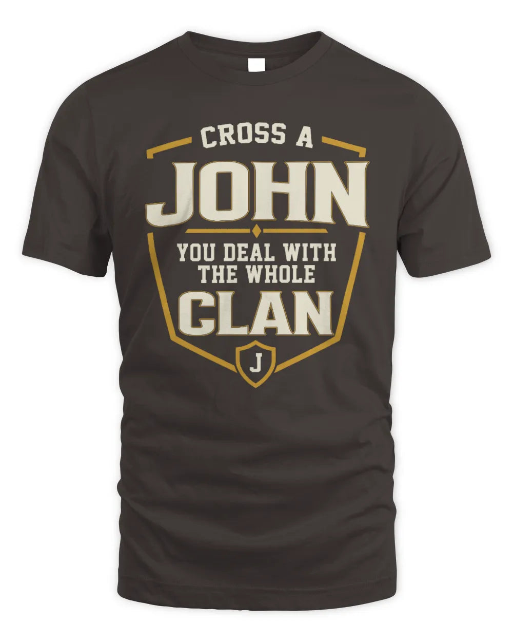 JOHN NT1-K008 Cross A/An NAME, You Deal With the Whole Clan | Personalized Vintage T-Shirt - Unisex Standard T-Shirt - Dark Chocolate