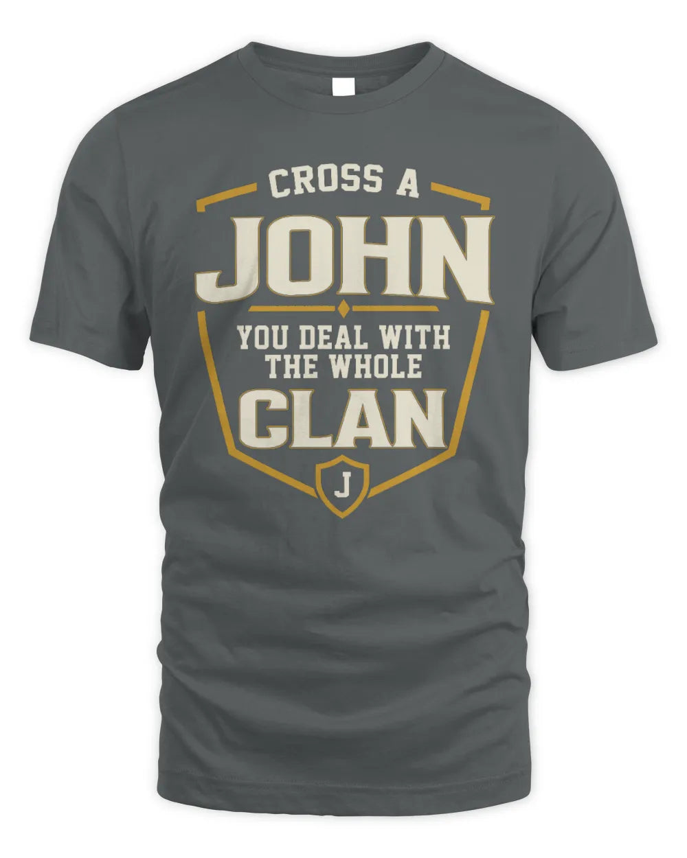 JOHN NT1-K008 Cross A/An NAME, You Deal With the Whole Clan | Personalized Vintage T-Shirt - Unisex Standard T-Shirt - Charcoal