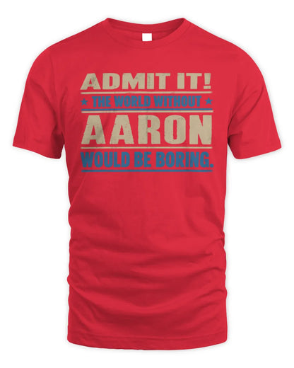 AARON TP68-K2-968 – Personalized Funny Quote Apparel “The World Without NAME Would Be Boring” - Unisex Standard T-Shirt - Red