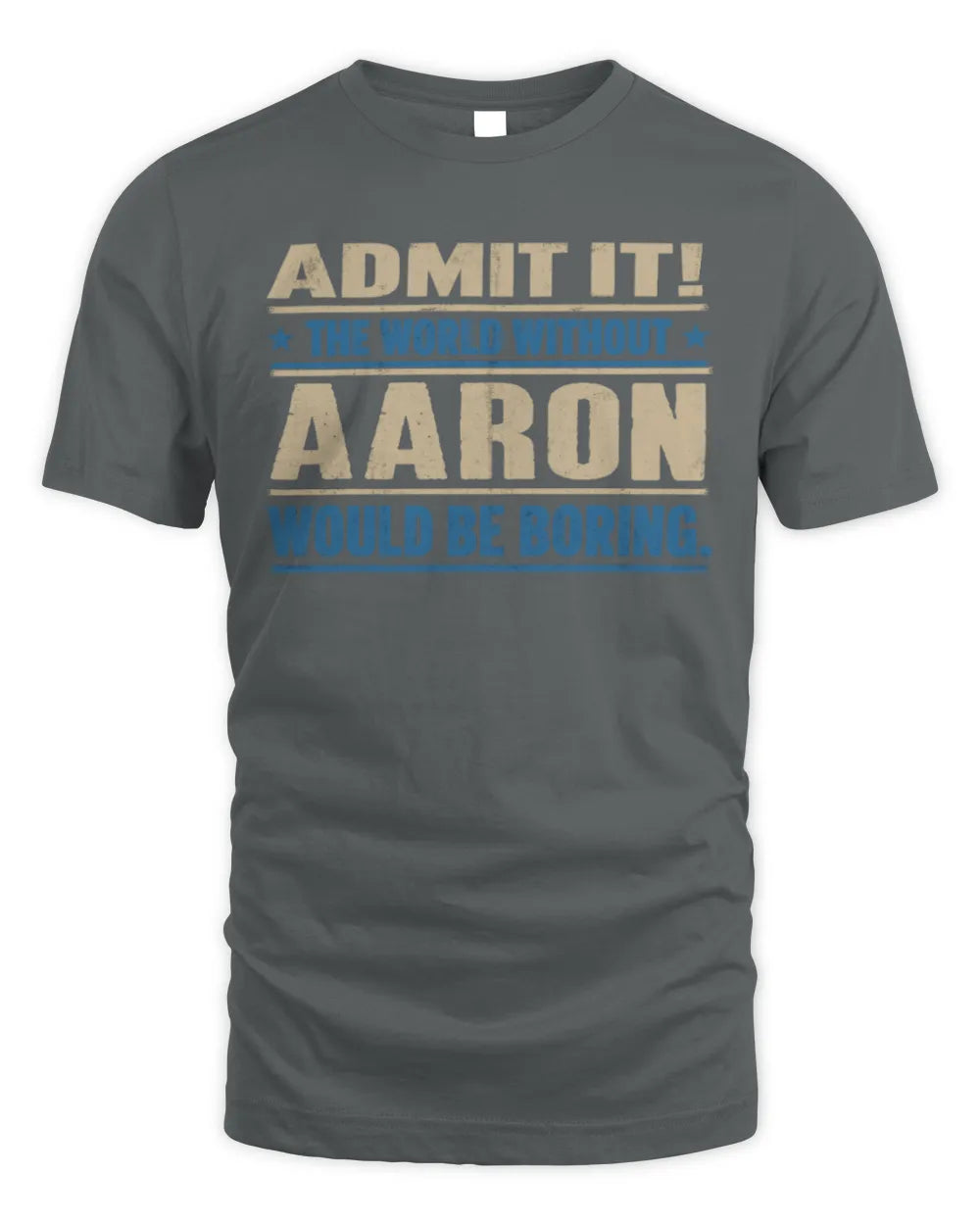 AARON TP68-K2-968 – Personalized Funny Quote Apparel “The World Without NAME Would Be Boring” - Unisex Standard T-Shirt - Charcoal
