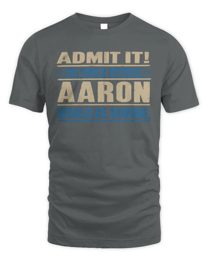 AARON TP68-K2-968 – Personalized Funny Quote Apparel “The World Without NAME Would Be Boring” - Unisex Standard T-Shirt - Charcoal
