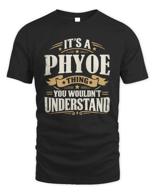 PHYOE P08 TH51 - Personalized “It’s a/an [NAME] Thing – You Wouldn’t Understand” Shirt - Unisex Standard T-Shirt - Black