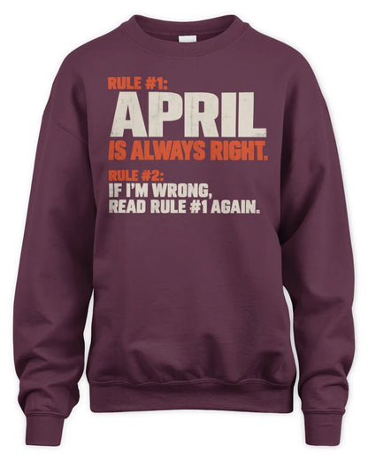 APRIL NP1-H006 - Always Right Personalized Name T-Shirt – Funny Custom Name Shirt - Unisex Sweatshirt - Maroon