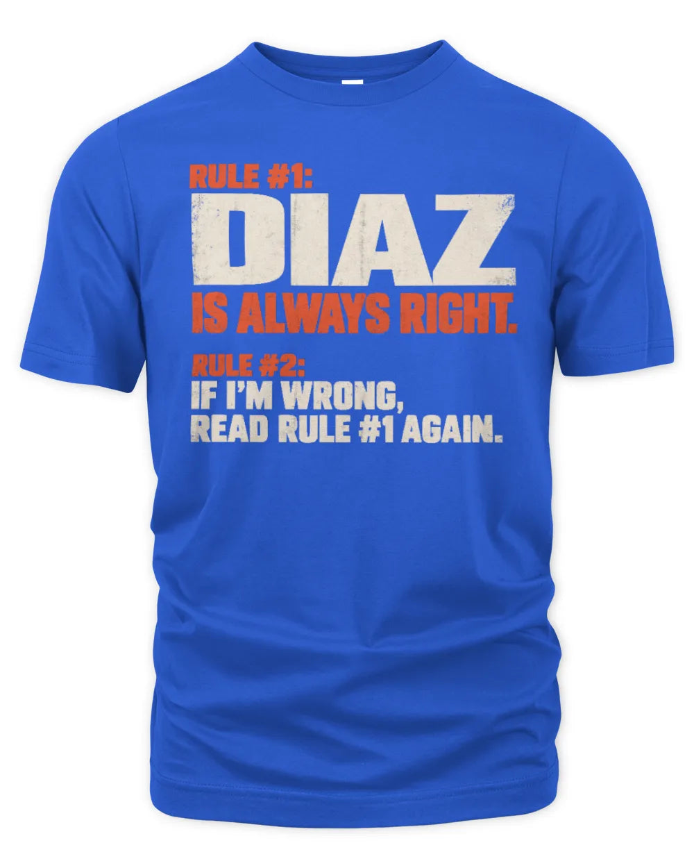DIAZ NP1-H006 - Always Right Personalized Name T-Shirt – Funny Custom Name Shirt - Unisex Standard T-Shirt - Royal