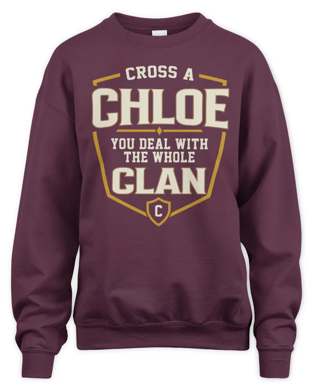 CHLOE NT1-K008 Cross A/An NAME, You Deal With the Whole Clan | Personalized Vintage T-Shirt - Unisex Sweatshirt - Maroon