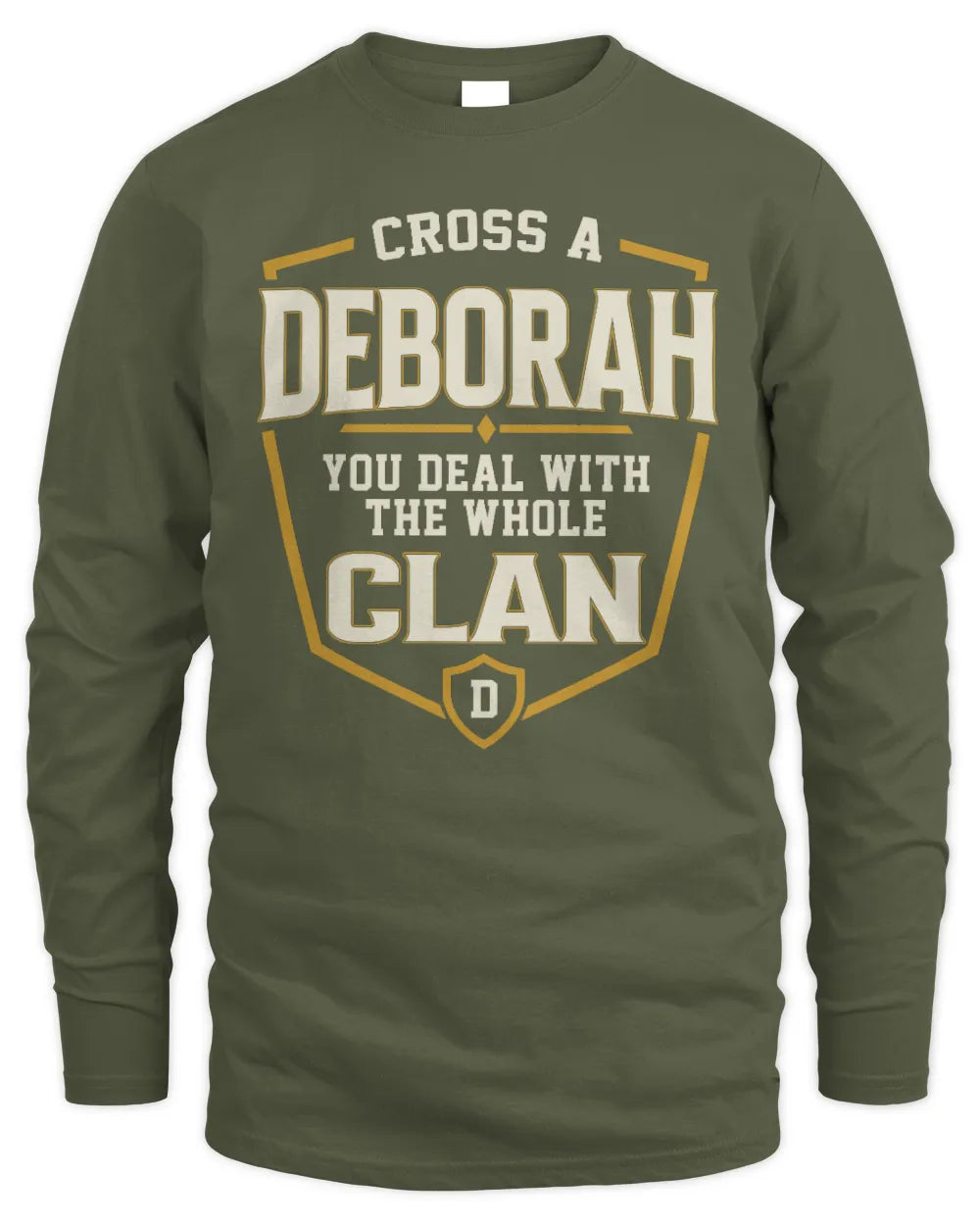 DEBORAH NT1-K008 Cross A/An NAME, You Deal With the Whole Clan | Personalized Vintage T-Shirt - Men's Long Sleeved T-Shirt - Military Green