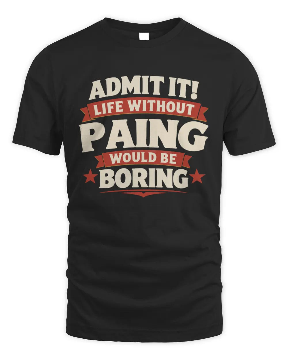 PAING P4 KT003 Personalized Funny Quote Apparel “Life Without NAME Would Be Boring” - Unisex Standard T-Shirt - Black