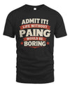 PAING P4 KT003 Personalized Funny Quote Apparel “Life Without NAME Would Be Boring”