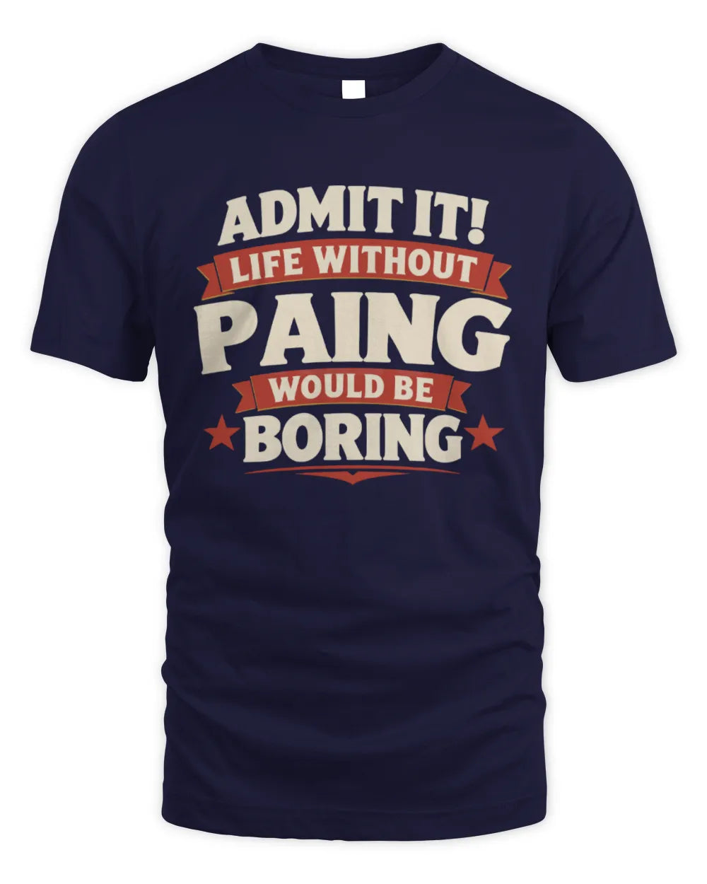 PAING P4 KT003 Personalized Funny Quote Apparel “Life Without NAME Would Be Boring” - Unisex Standard T-Shirt - Navy