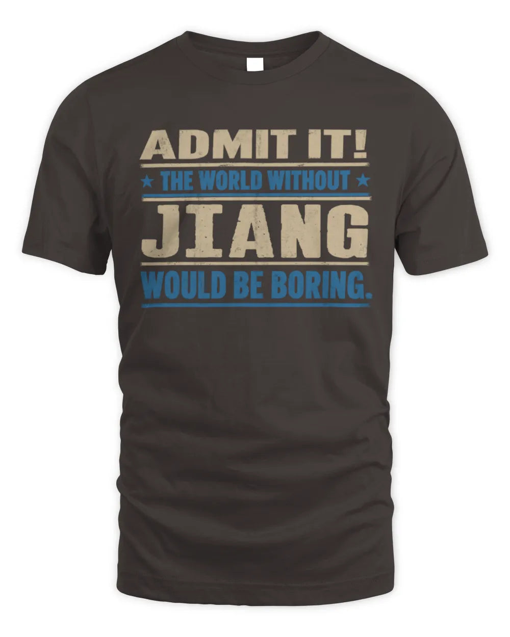 JIANG TP68-K2-968 – Personalized Funny Quote Apparel “The World Without NAME Would Be Boring” - Unisex Standard T-Shirt - Dark Chocolate