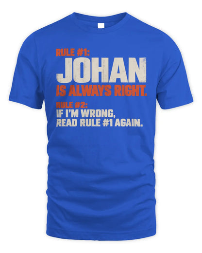 JOHAN NP1-H006 
Always Right Personalized Name T-Shirt – Funny Custom Name Shirt - Unisex Standard T-Shirt - Royal