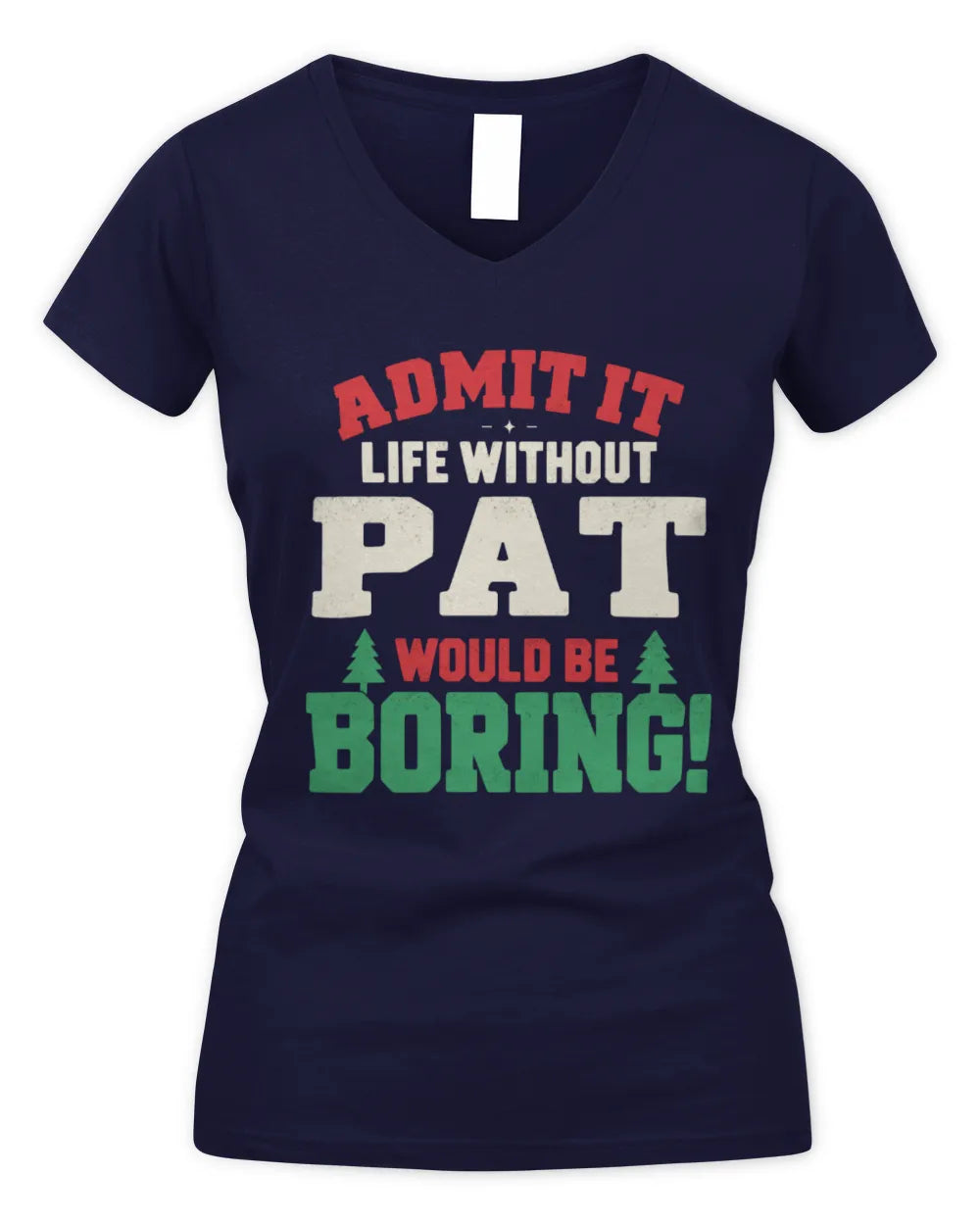 PAT P5 TH08 Christmas T-Shirt – “Life Without NAME Would Be Boring” - Women's V-Neck T-Shirt - Navy