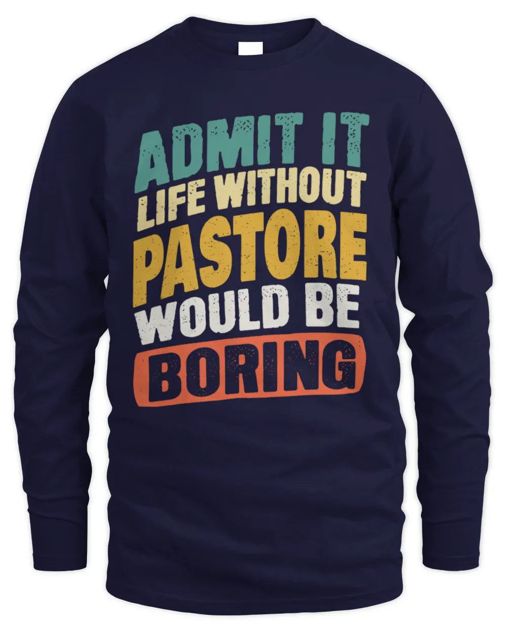 PASTORE TP88-K4-229
Personalized Funny Quote Apparel “Life Without NAME Would Be Boring” - Men's Long Sleeved T-Shirt - Navy