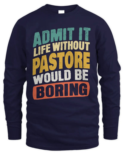 PASTORE TP88-K4-229
Personalized Funny Quote Apparel “Life Without NAME Would Be Boring” - Men's Long Sleeved T-Shirt - Navy