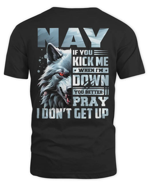 NAY AP62-K4-666 - Personalized Fierce Wolf Quote Apparel “If You Kick Me When I’m Down, You Better Pray I Don’t Get Up”