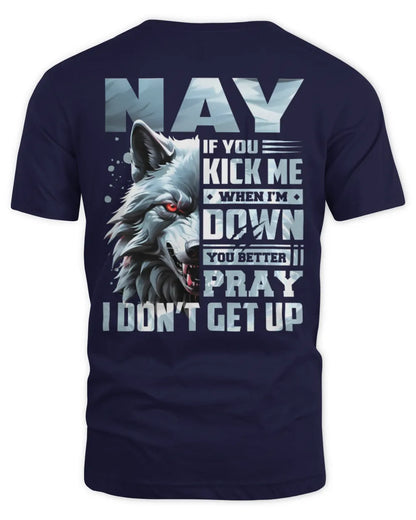 NAY AP62-K4-666 - Personalized Fierce Wolf Quote Apparel “If You Kick Me When I’m Down, You Better Pray I Don’t Get Up” - Unisex Standard T-Shirt - Navy