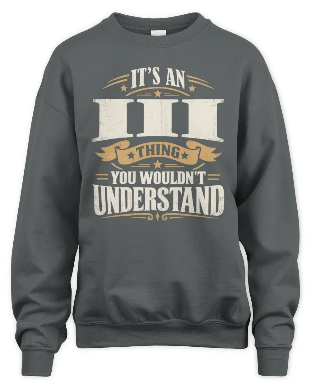 III P08 TH51 - Personalized “It’s a/an [NAME] Thing – You Wouldn’t Understand” Shirt - Unisex Sweatshirt - Charcoal