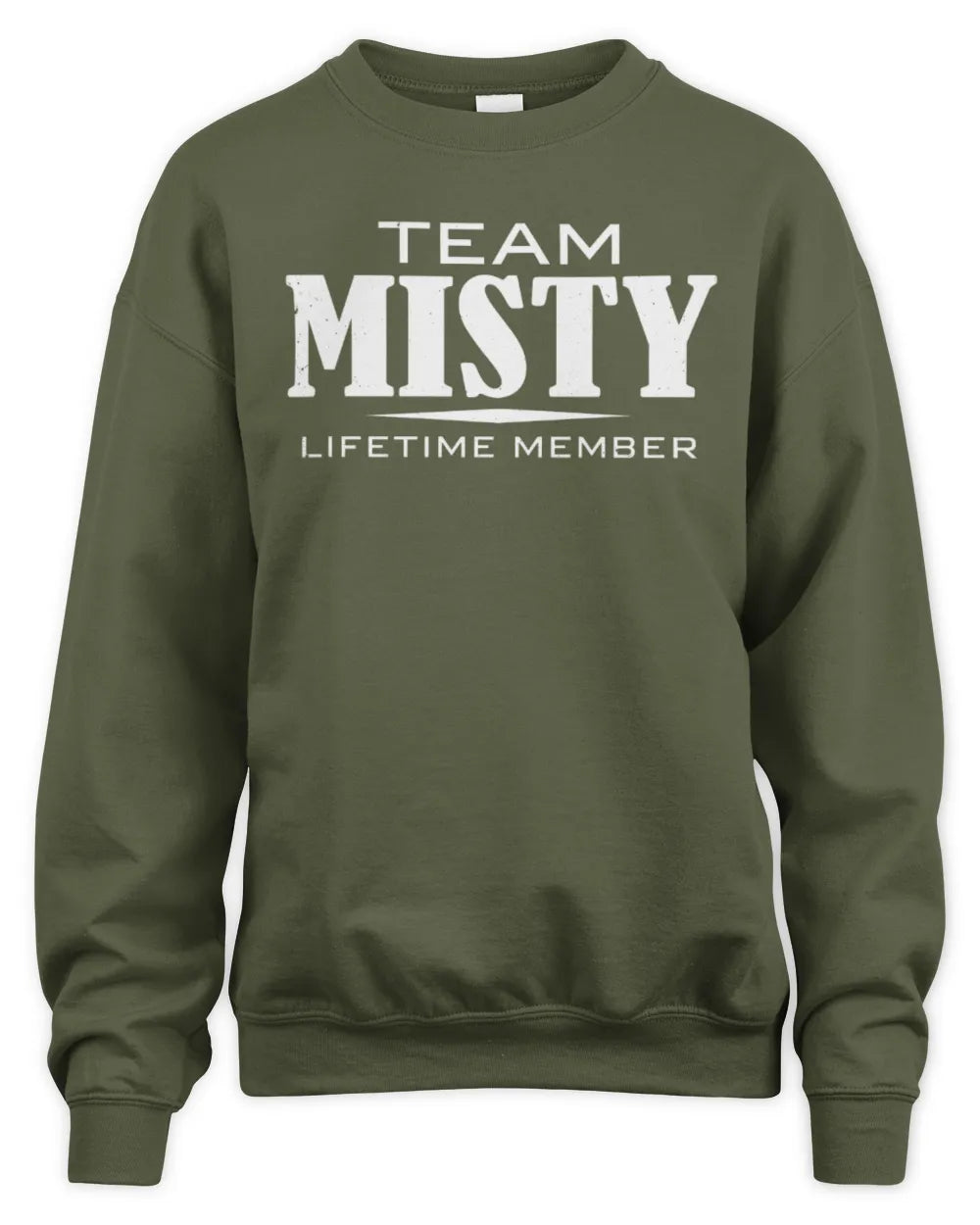 MISTY BL62-K4-128 - Personalized “Team NAME Lifetime Member” - Unisex Sweatshirt - Military Green